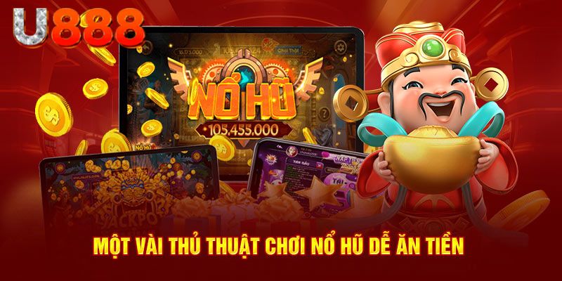 Bỏ túi những chiến thuật quay hũ bất bại từ phía cao thủ