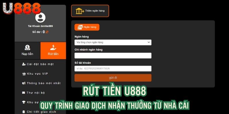 Quy trình giao dịch rút tiền U888 đơn giản trong 3 bước tinh gọn